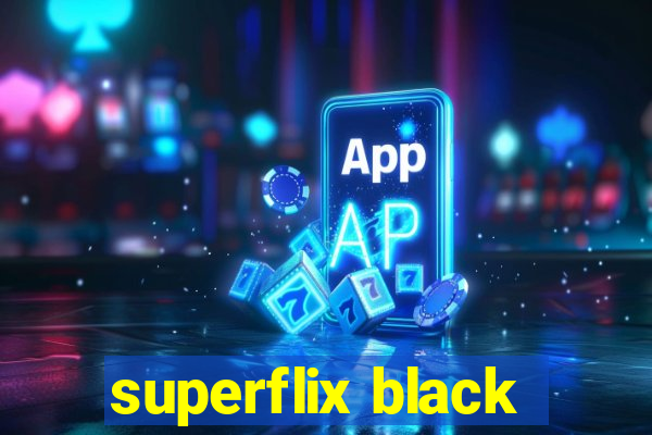 superflix black